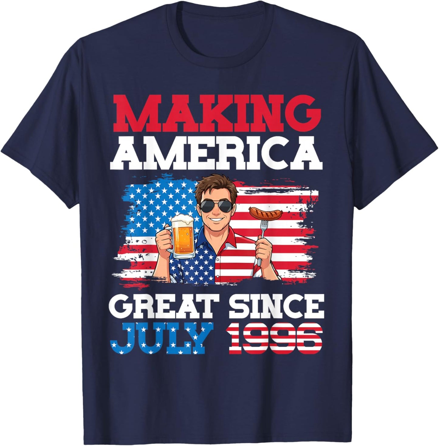 Making America Great Since July 1996 Birthday 30 Years Old T-Shirt - T-Shirt | Navy