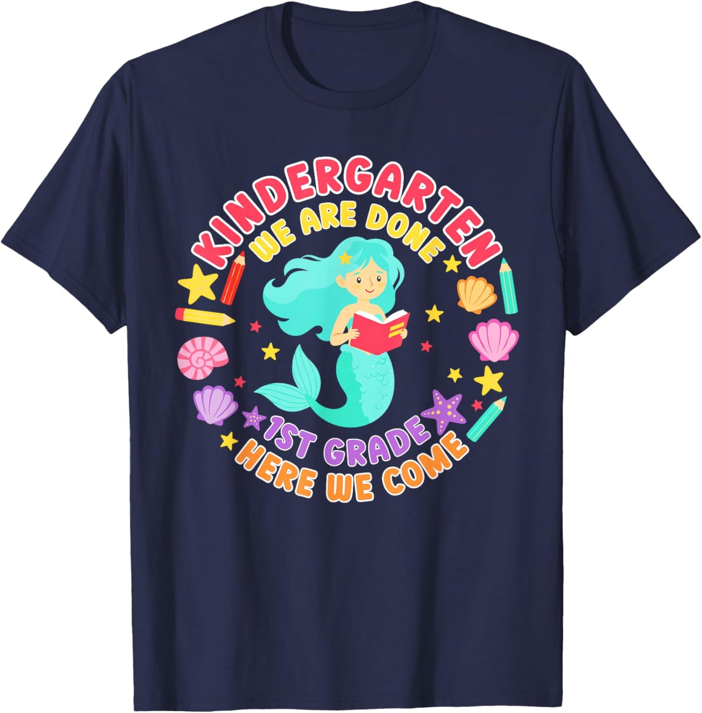Kindergarten we are Done First Grade Here we Come Mermaid T-Shirt - T-Shirt | Navy