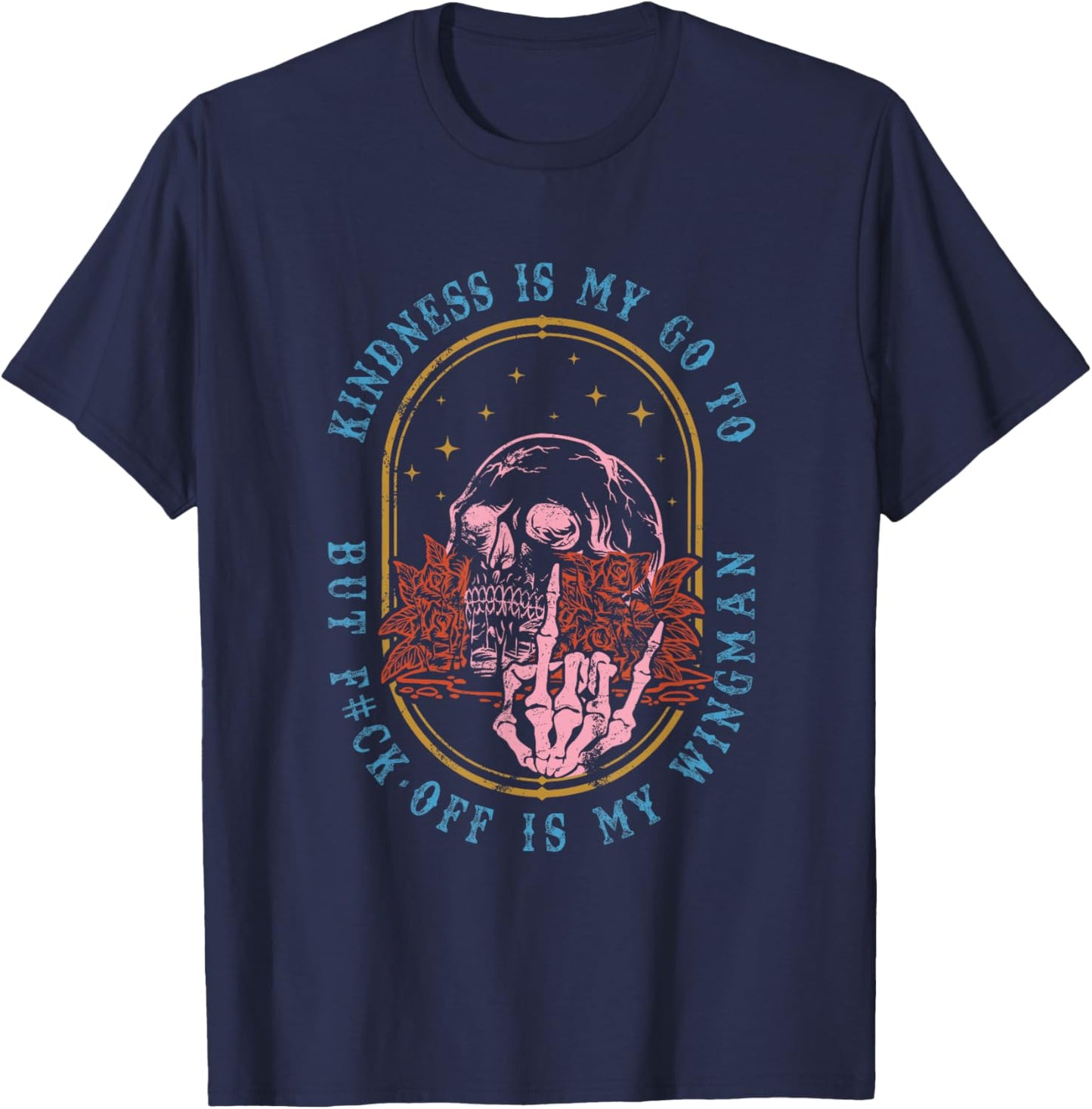 Kindness Is My Go To But Fck-Off Is My Wingman Quote T-Shirt - T-Shirt | Navy