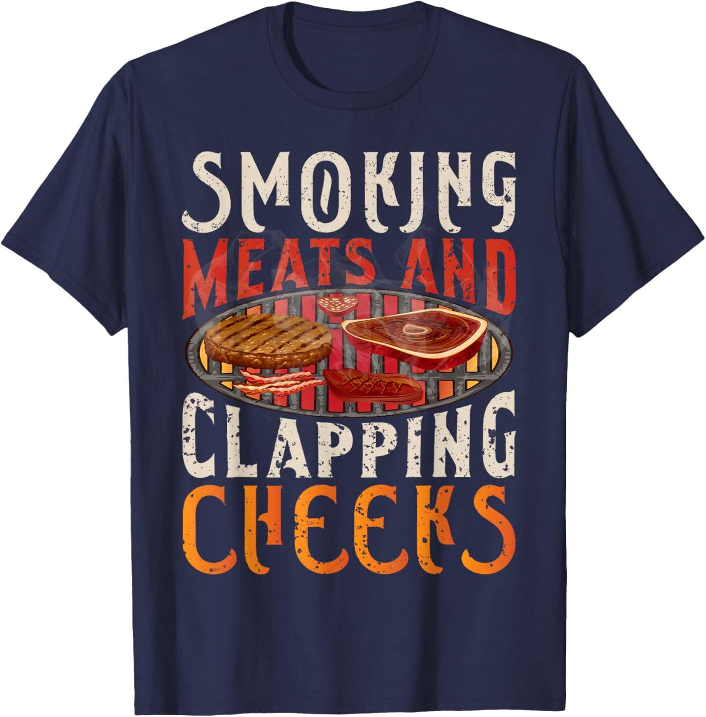 Smoking Meats And Clapping Cheeks Funny BBQ Meat smoke T-Shirt - T-Shirt | Navy