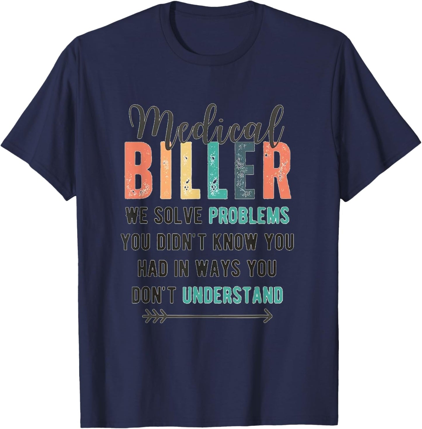 Medical Biller Shirt, medical billing, coworker gift, medica T-Shirt - T-Shirt | Navy