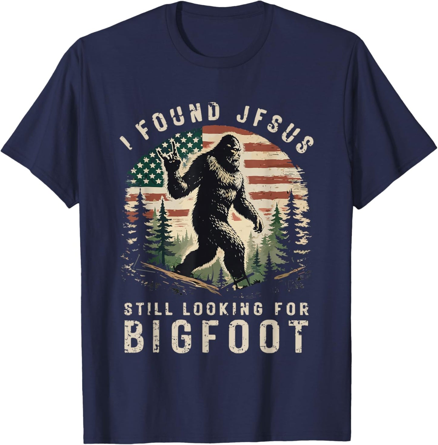 Retro I Found Jesus Still Looking for Bigfoot American Flag T-Shirt - T-Shirt | Navy