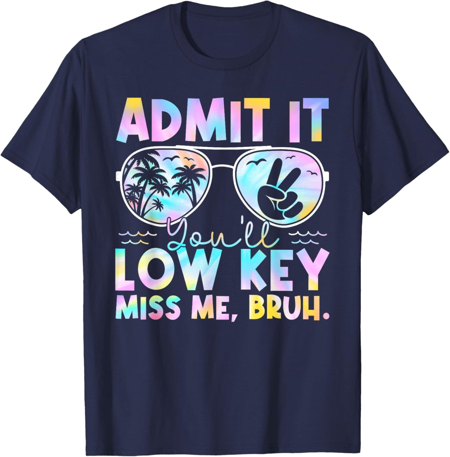 Admit It You'll Low Key Miss Me Bruh Tie Dye Beach Teacher T-Shirt - T-Shirt | Navy