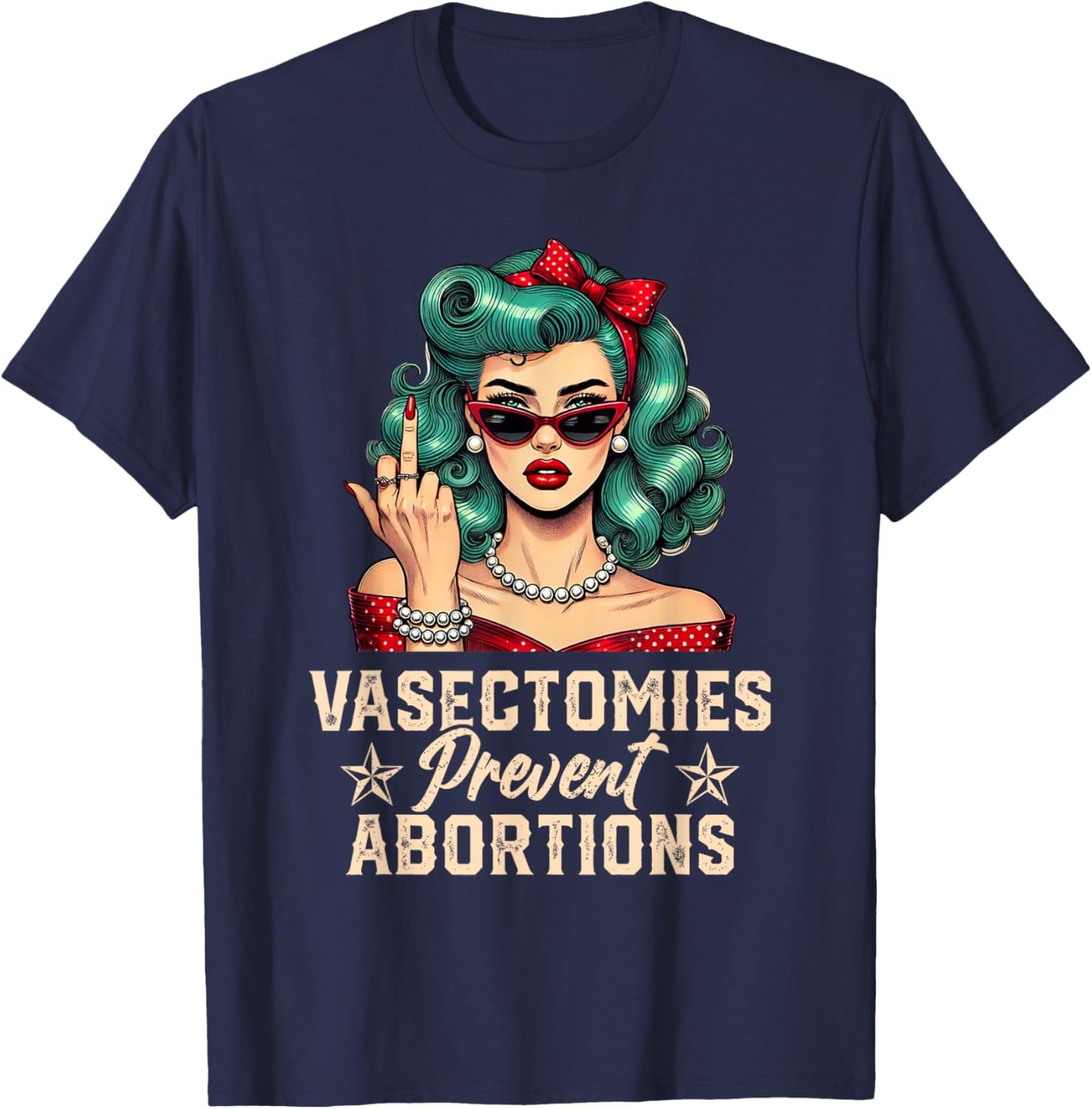 Vasectomies Prevent Abortions Vasectomy Funny Women T-Shirt - T-Shirt | Navy