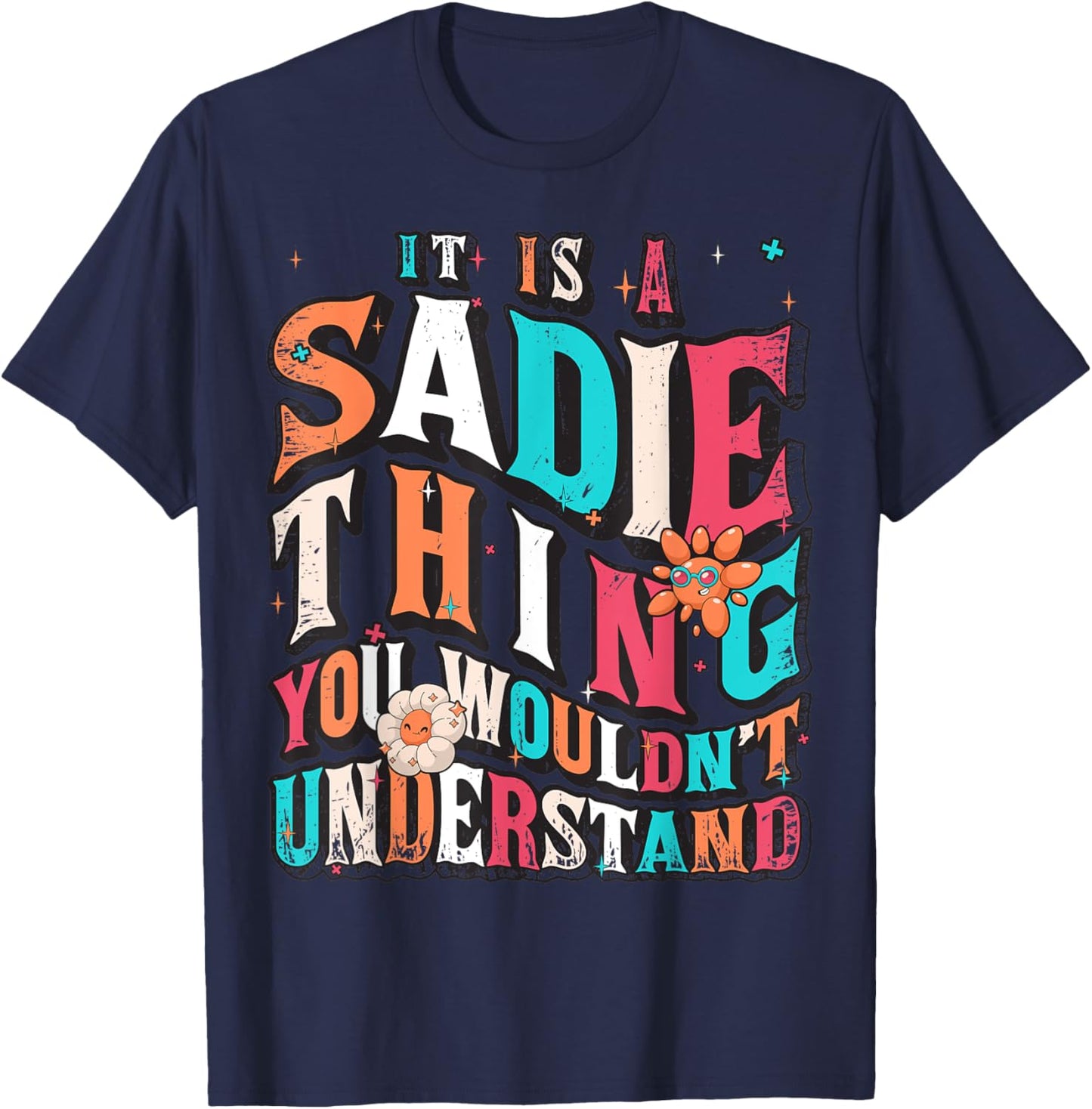 It's Sadie Thing You Wouldn't Understand, Sadie Groovy T-Shirt - T-Shirt | Navy