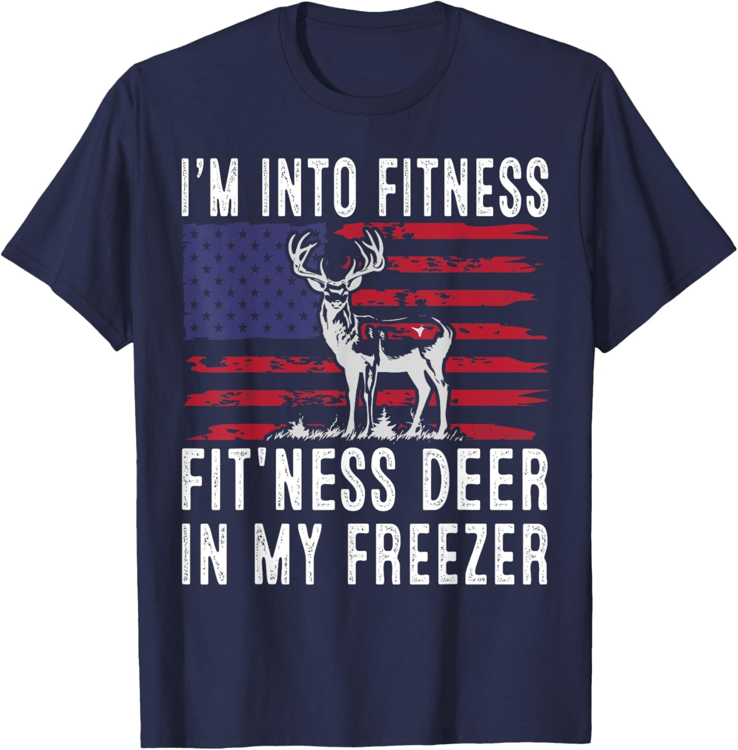 Hunting Im Into Fitness Fit'ness Deer Freezer Men Women Kids T-Shirt - T-Shirt | Navy