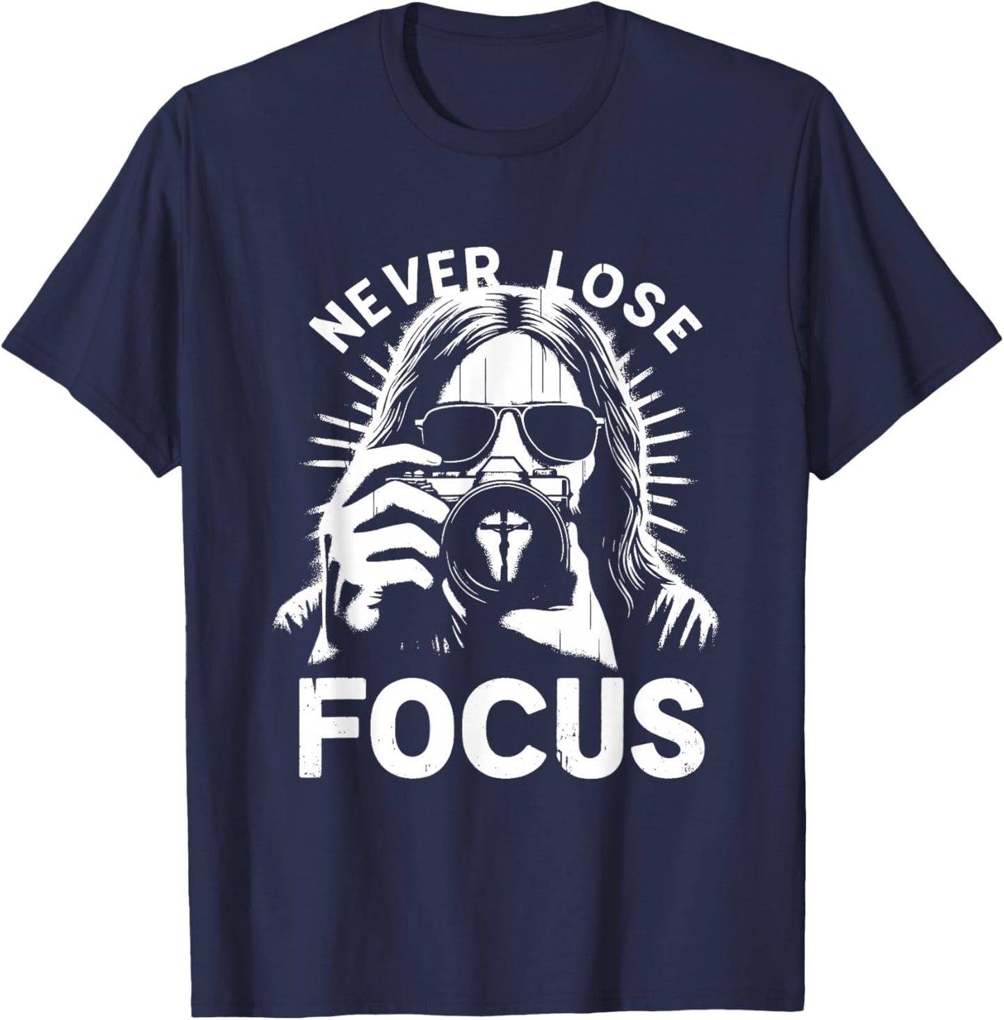 Never Lose Focus - Funny Jesus Christian Photography Lover T-Shirt - T-Shirt | Navy