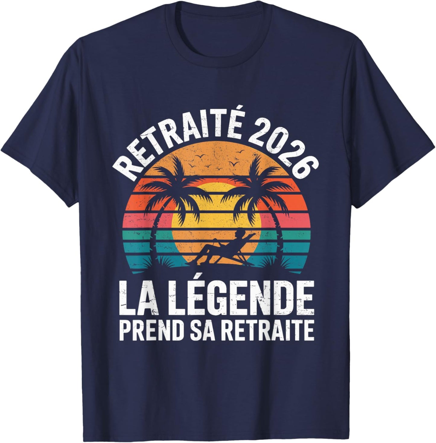 Retraité 2026 La Légende Prend Sa Retraite T-Shirt - T-Shirt | Navy