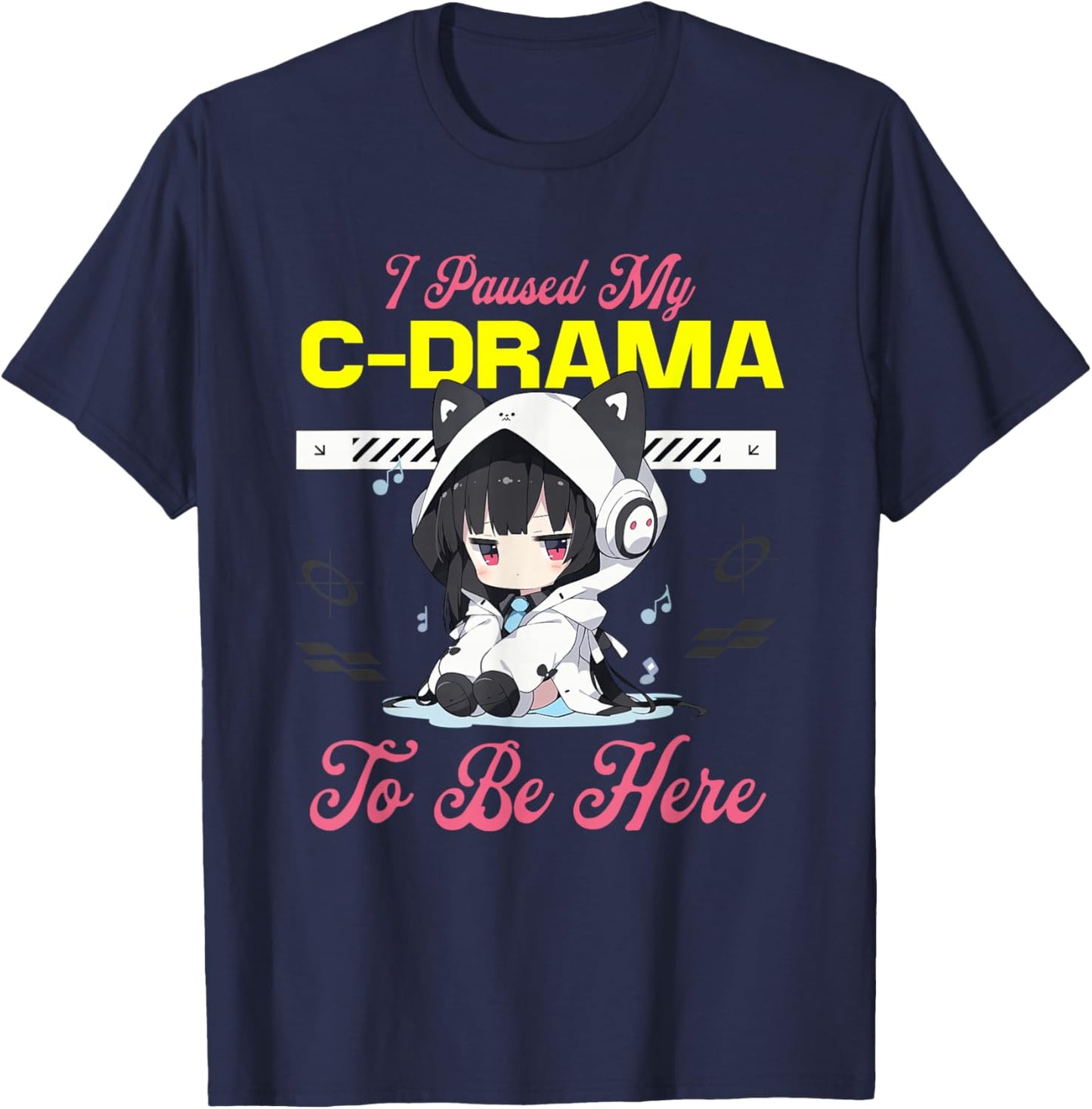 I Paused My C-Drama to Be Here Chinese Drama, CDrama T-Shirt - T-Shirt | Navy