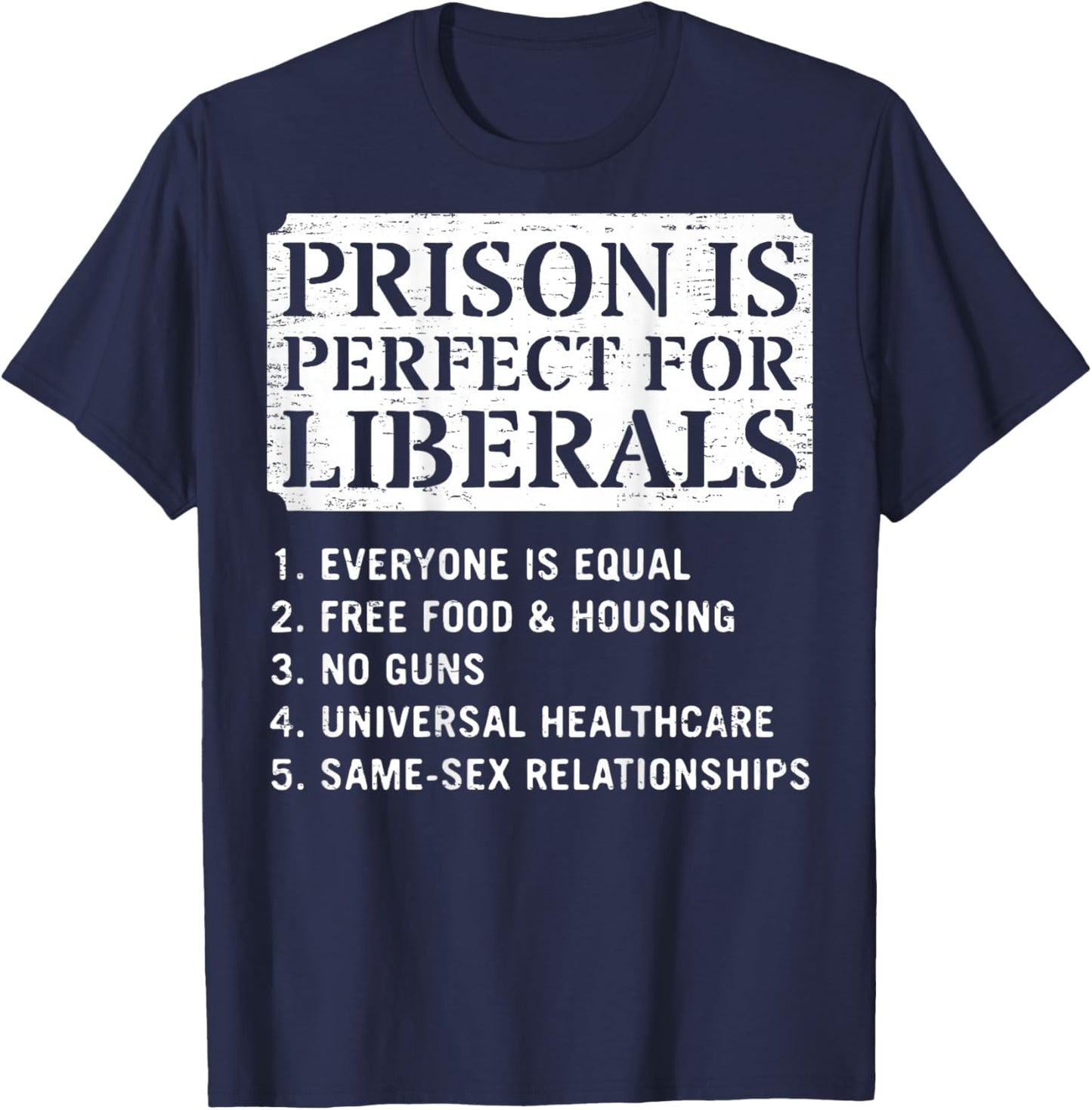 (ON Back) Prison is Perfect for Liberals Anti Liberal Quote T-Shirt - T-Shirt | Navy