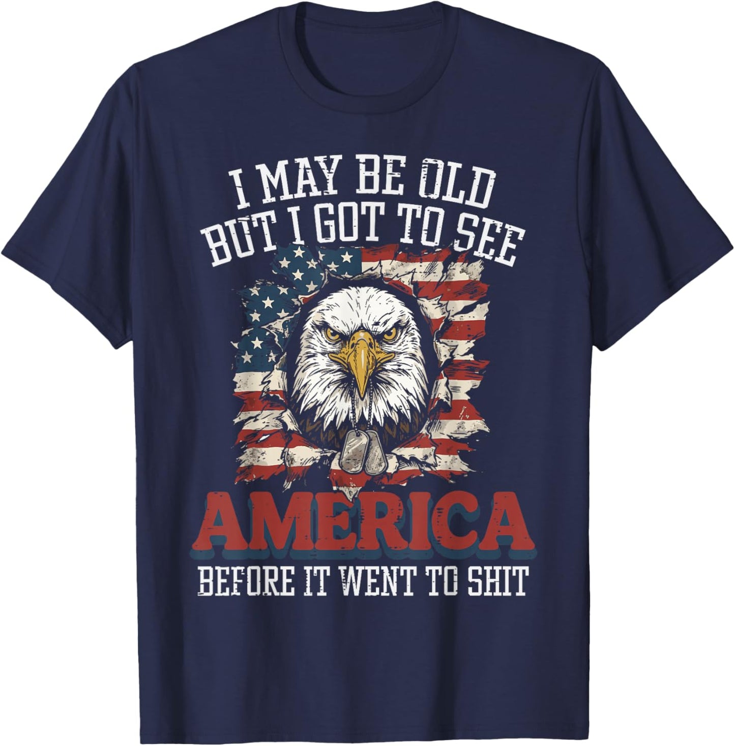 I May Be Old But I Got to See America Funny Saying Men Women T-Shirt - T-Shirt | Navy