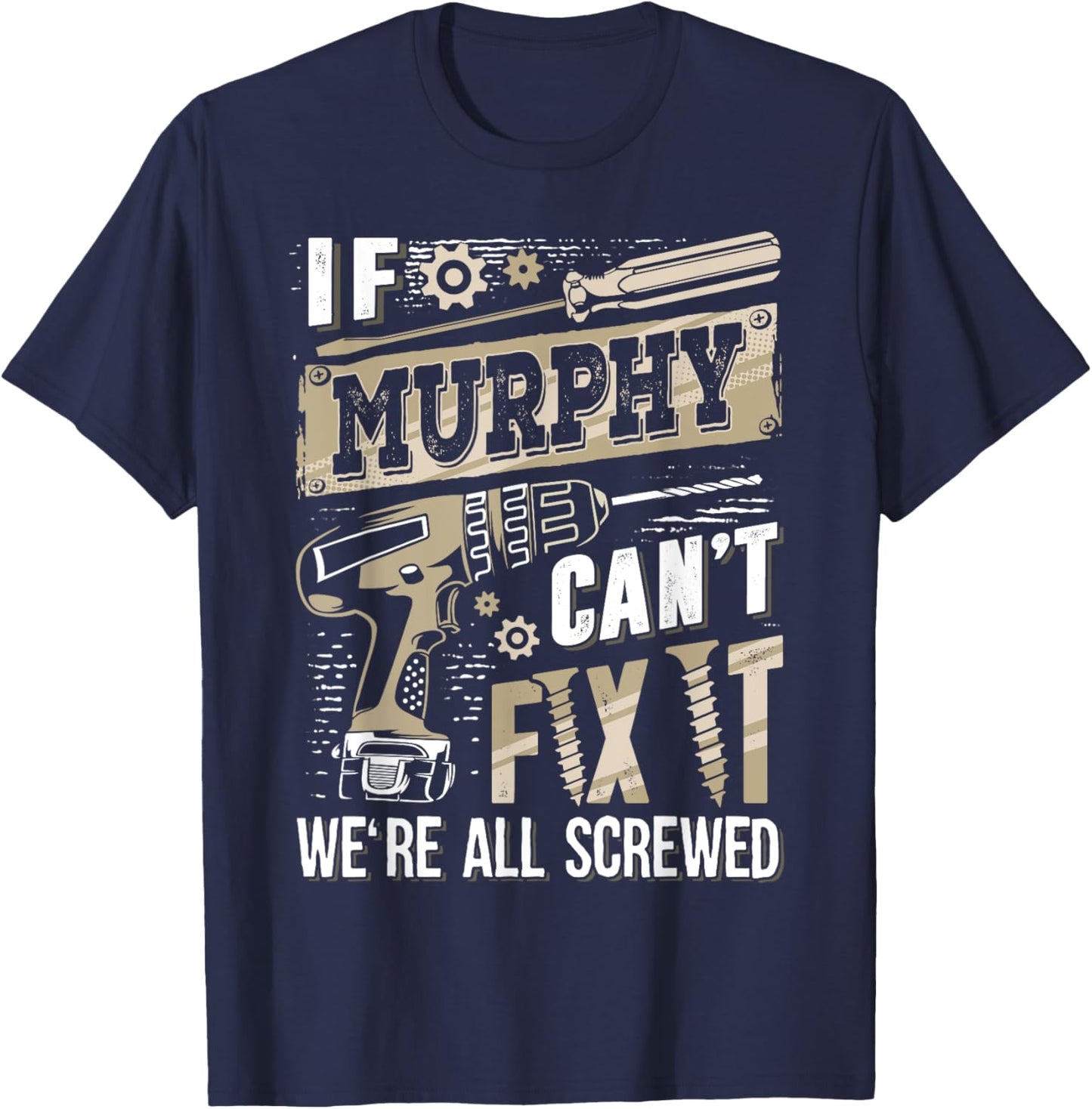 If MURPHY Can't Fix It We're All Screwed Vintage Family Name T-Shirt - T-Shirt | Navy