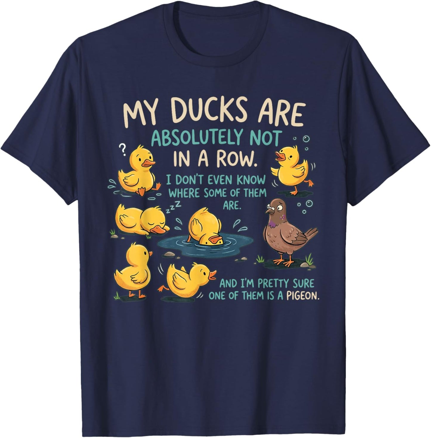 My Ducks are Absolutely Not in A Row Pigeon Funny T-Shirt - T-Shirt | Navy
