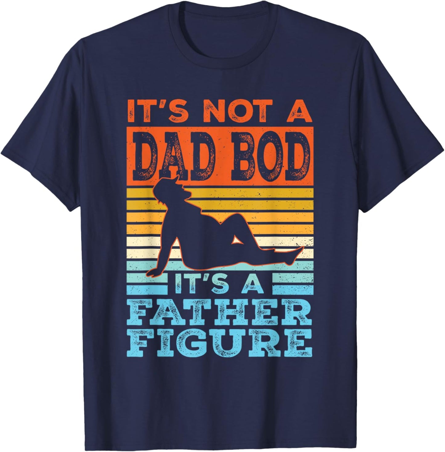 Funny Dad Gift Its Not A Dad Bod Its A Father Figure Graphic T-Shirt - T-Shirt | Navy