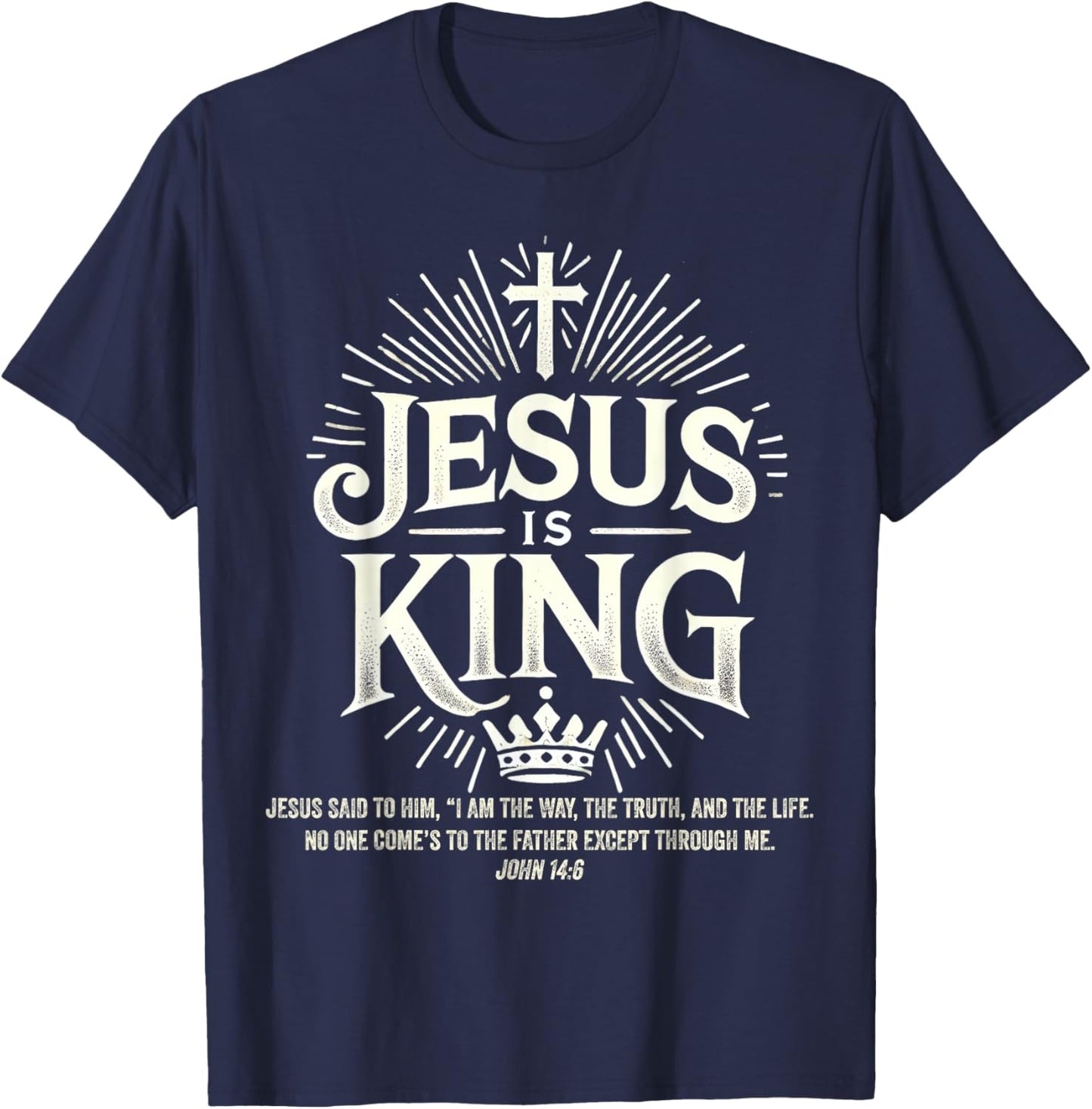 Jesus Is King Christian John 14:6 Bible Verse Costume T-Shirt - T-Shirt | Navy