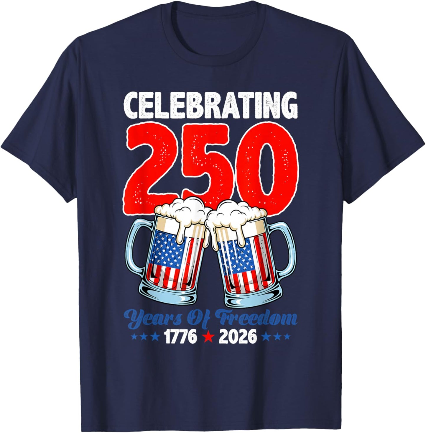 Celebrating 250 USA Years of Freedom 1776 2026 Beer Lovers T-Shirt - T-Shirt | Navy