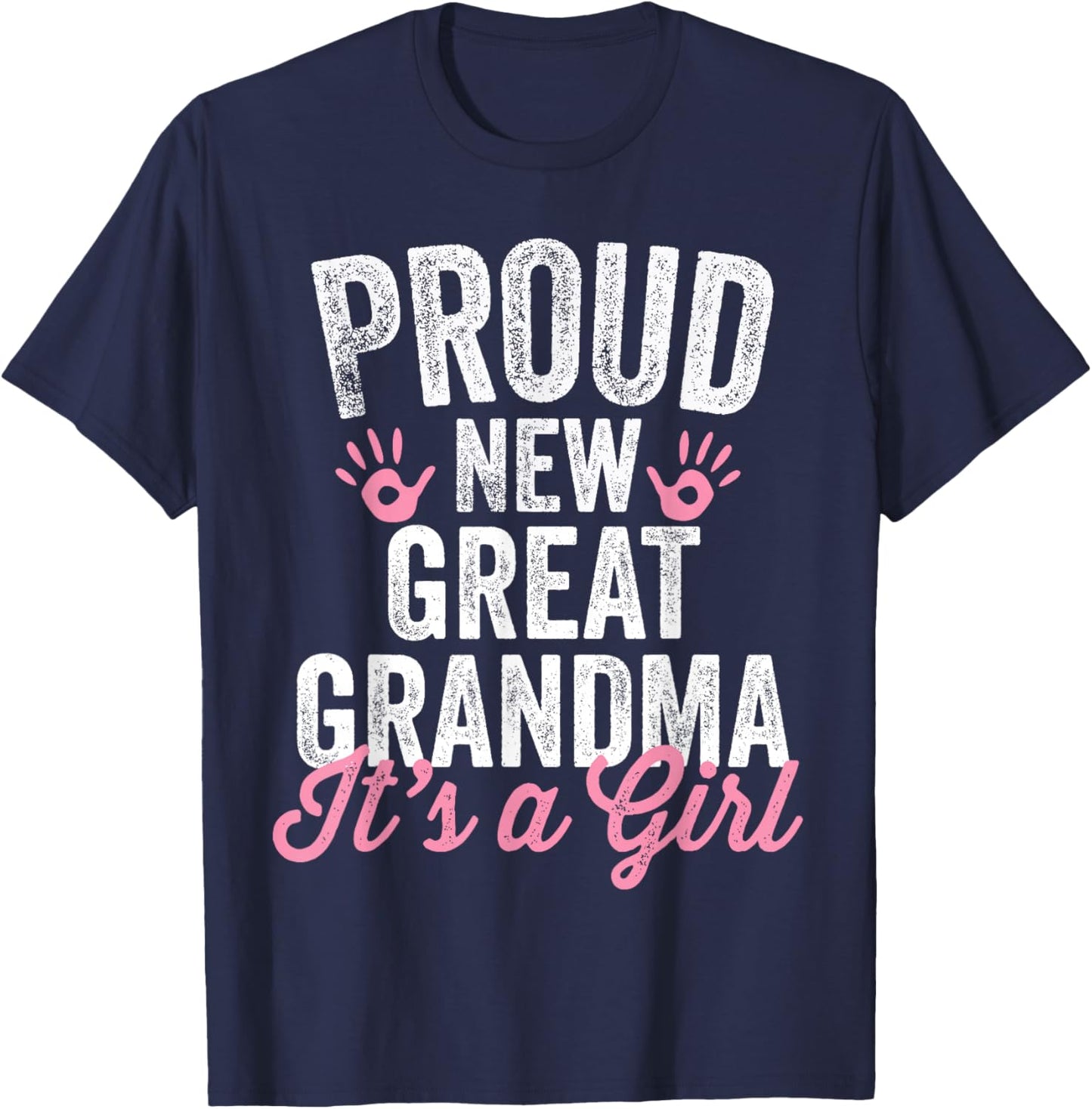 Proud New Great Grandma It's A Girl Mother Soon To Be Mom T-Shirt - T-Shirt | Navy