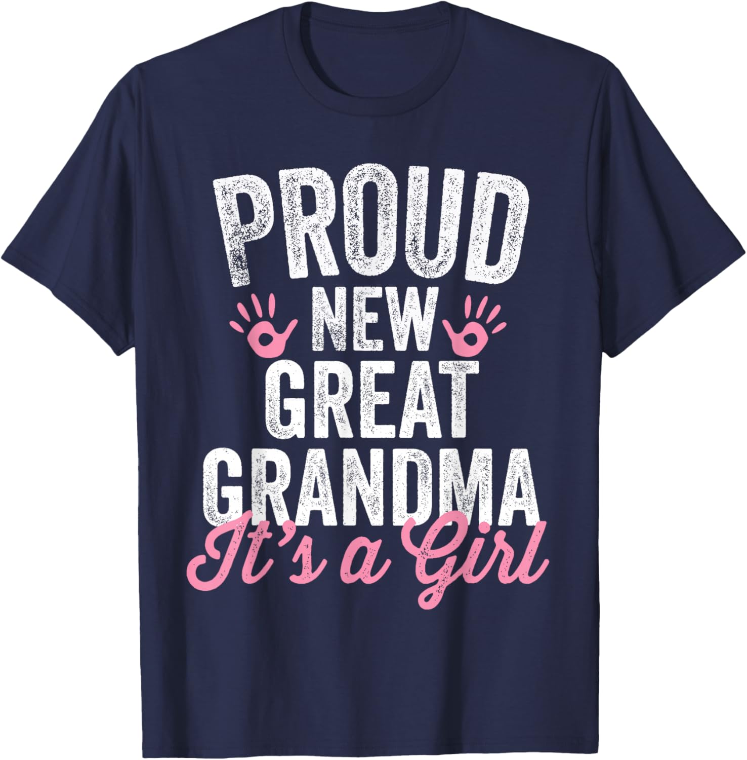 Proud New Great Grandma It's A Girl Mother Soon To Be Mom T-Shirt - T-Shirt | Navy