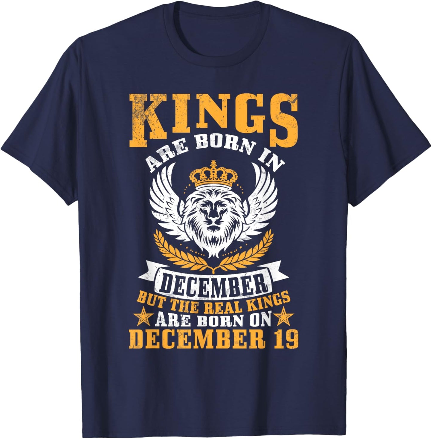 Kings Are Born In Dec But Real Kings Are Born On December 19 T-Shirt - T-Shirt | Navy