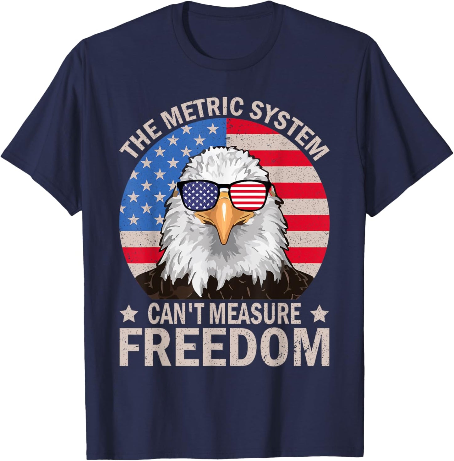 The Metric System Can't Measure Freedom Eagle 4th Of July Women Men T-Shirt - T-Shirt | Navy