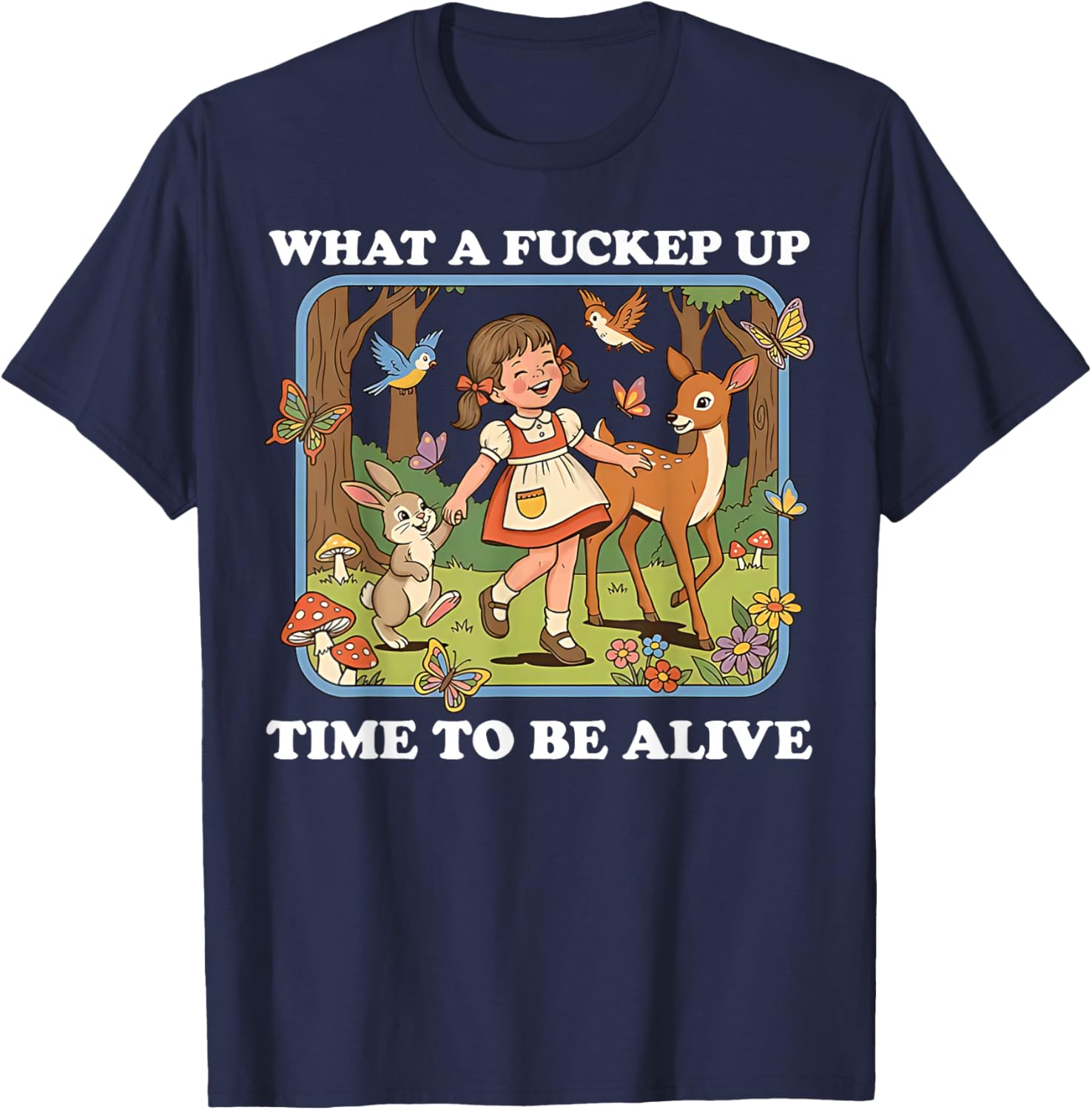 What A Fucked Up Time to Be Alive Sarcasm Retro Vintage T-Shirt - T-Shirt | Navy