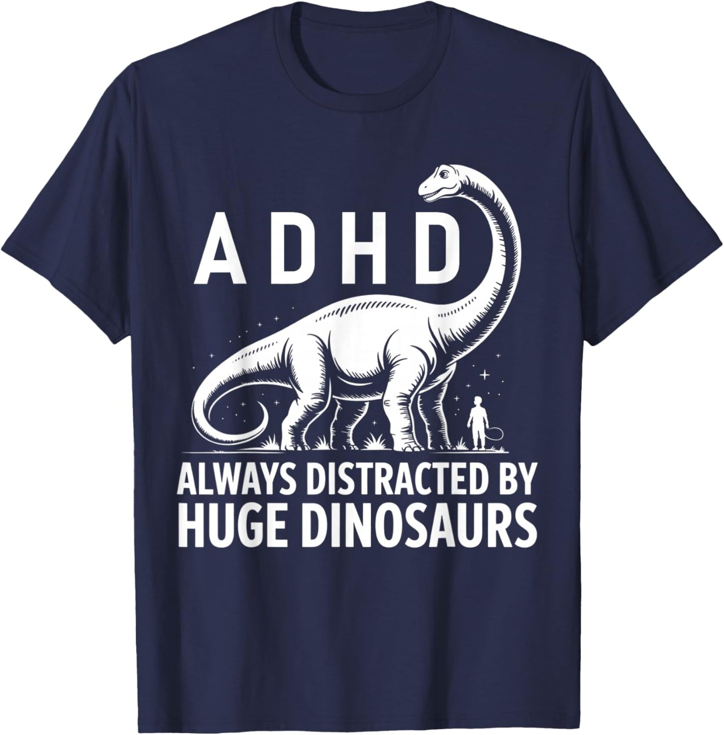ADHD Dinosaur Design Always Distracted By Huge Dinosaurs T-Shirt - T-Shirt | Navy