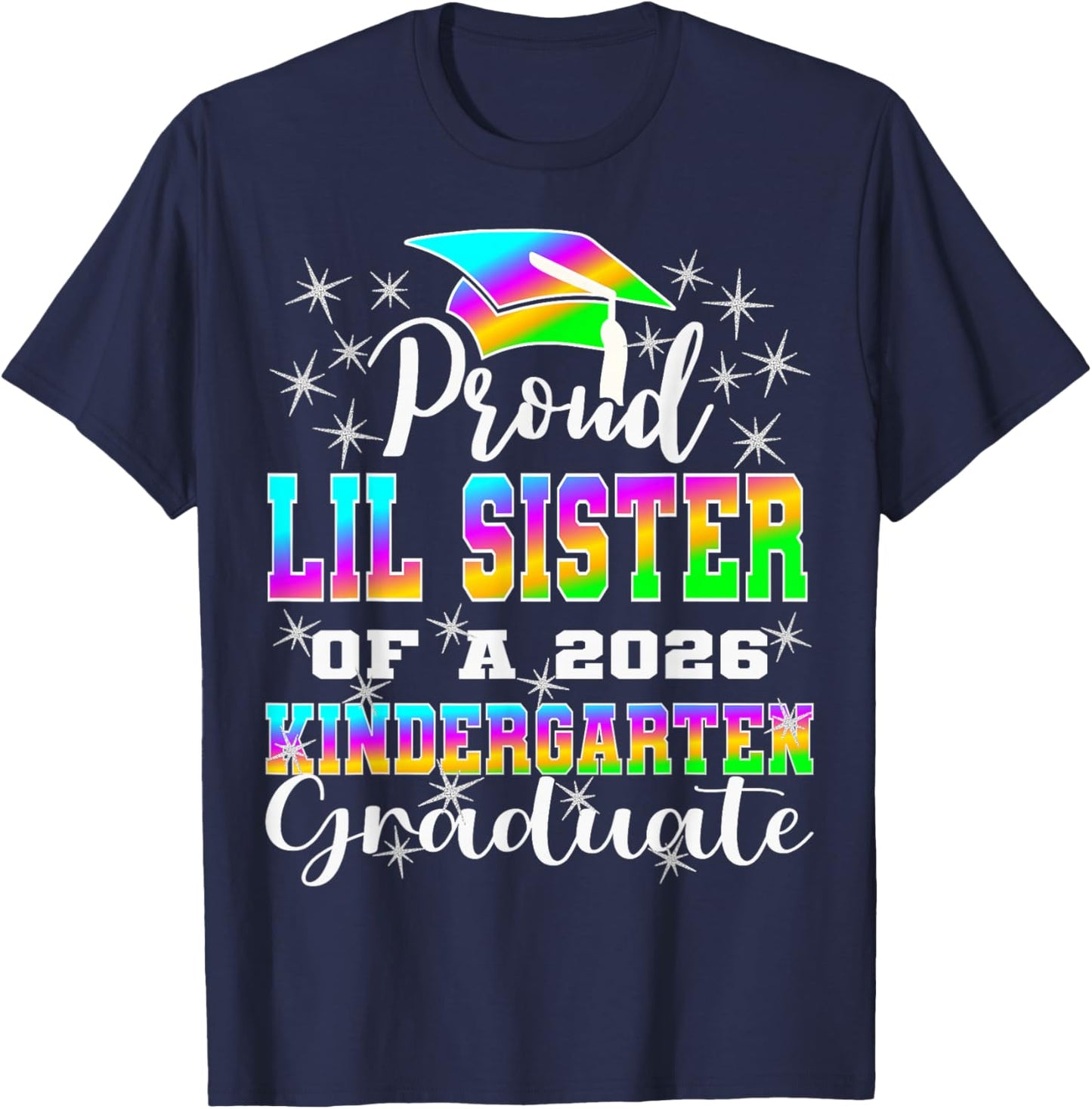 Proud Little Sister of Kindergarten Graduate 2026 Graduation T-Shirt - T-Shirt | Navy