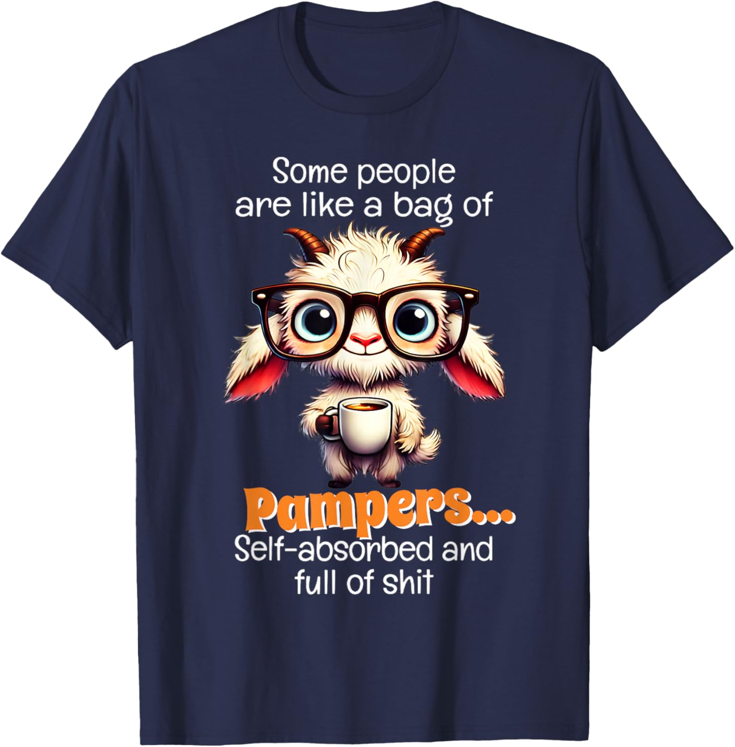 Some people are like a bag of pampers self absorbed and full T-Shirt - T-Shirt | Navy