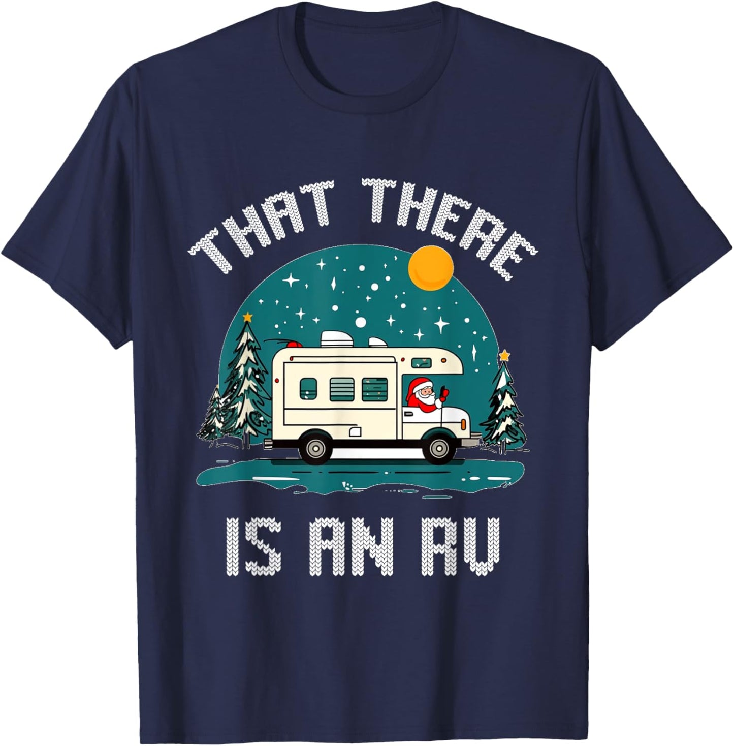 That There Is An RV Camping Funny Ugly Christmas Campers T-Shirt - T-Shirt | Navy