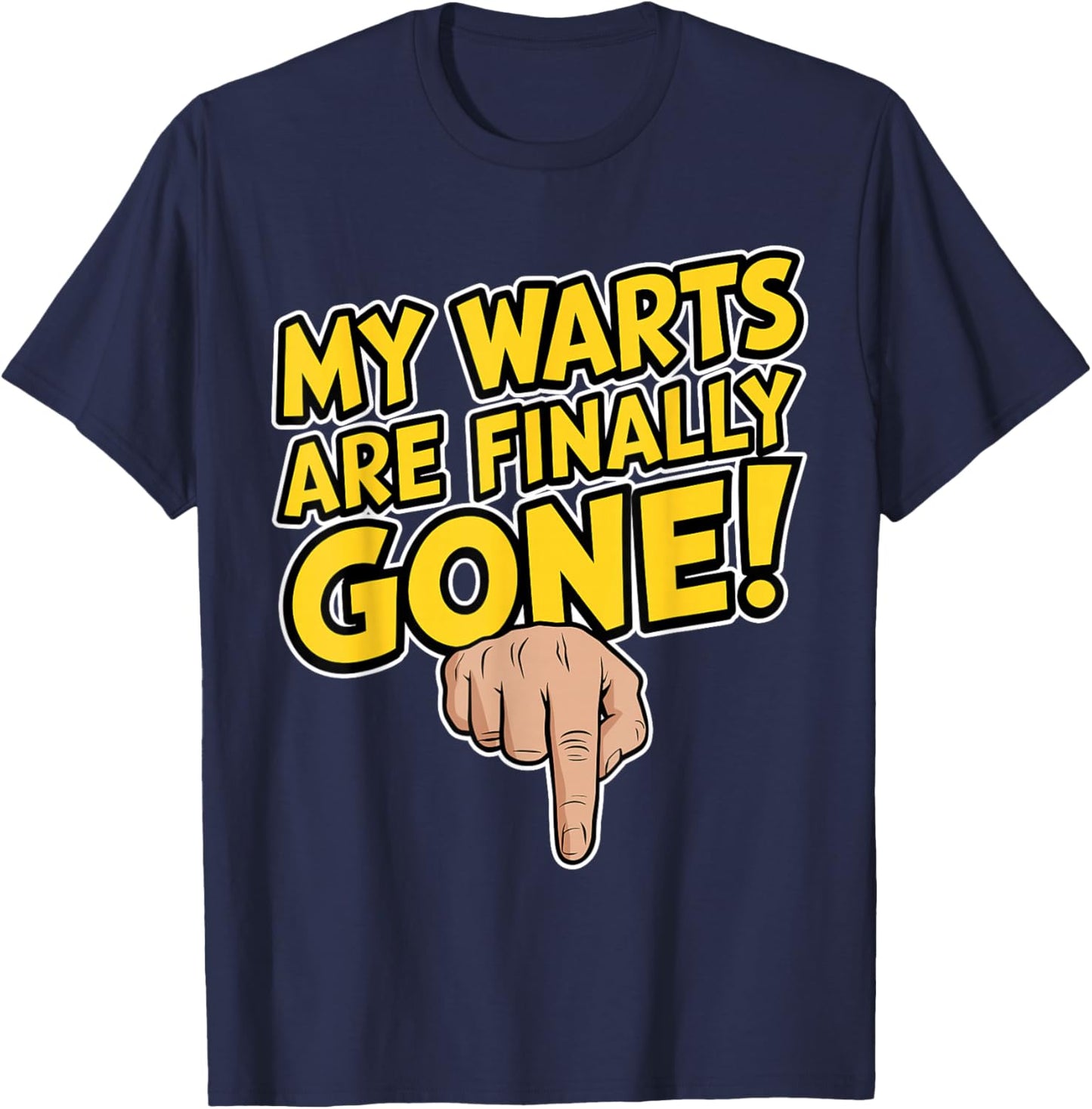 My Warts Are Finally Gone - Embarrassing and Funny Gag T-Shirt - T-Shirt | Navy