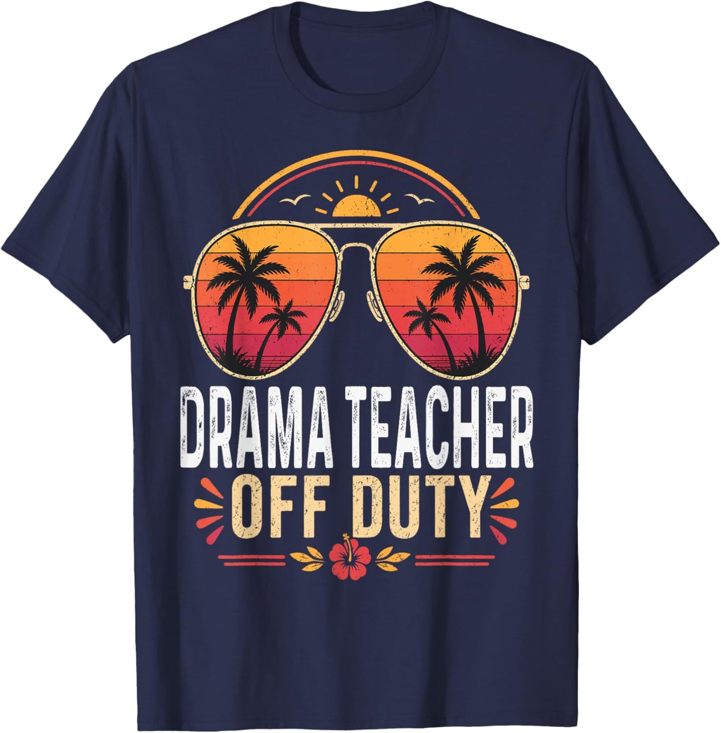 Drama Teacher Off Duty Last Day of School Retro Sunset T-Shirt - T-Shirt | Navy