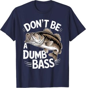 Don’t Be A Dumb Bass Funny Fishing Lover T-Shirt - T-Shirt | Navy
