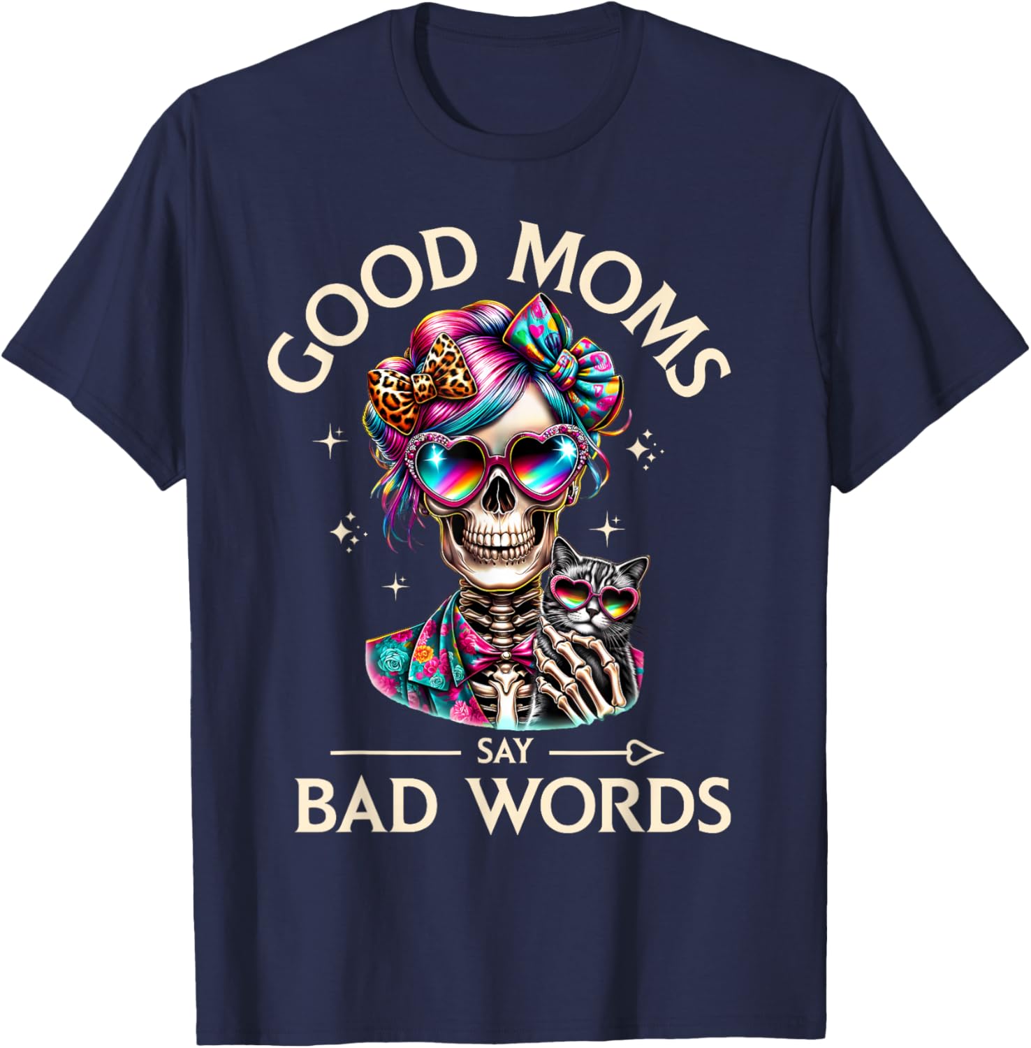 Good Moms Say Bad Words Skeleton Messy Bun Mother's Day T-Shirt - T-Shirt | Navy