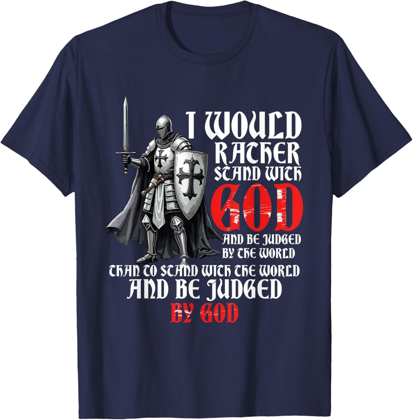 I Would Rather Stand With God, Faith In Jesus & Christian T-Shirt - T-Shirt | Navy