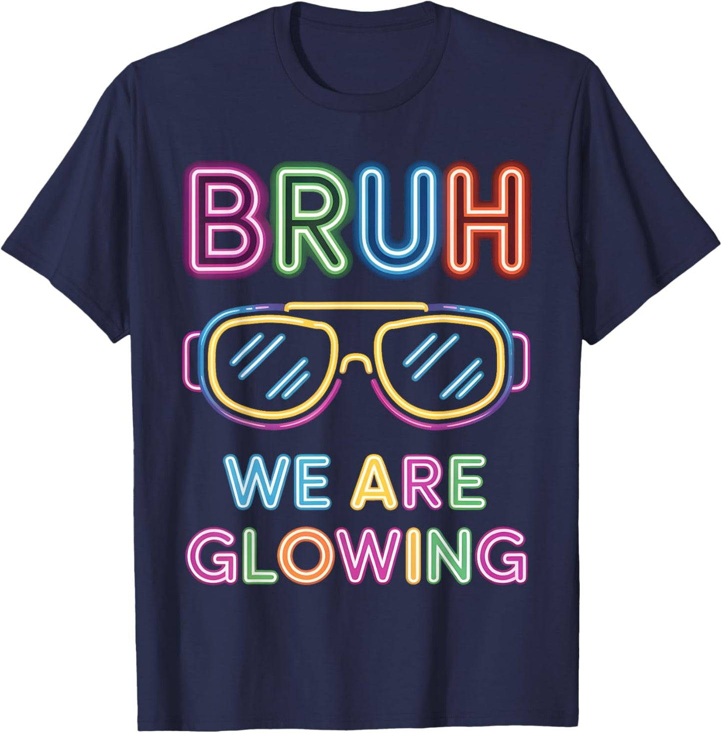 Bruh We are Glowing in My Glowing Era Men Women Kids T-Shirt - T-Shirt | Navy