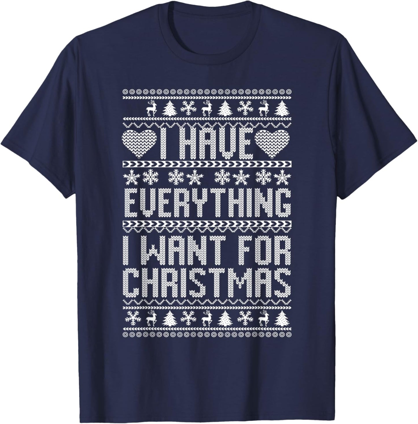 I Have Everything I Want For Christmas Its Me I'm Everything T-Shirt - T-Shirt | Navy