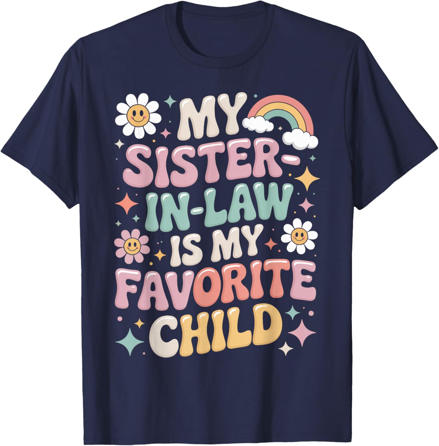 My Sister-in-Law is My Favorite Child Funny Family Saying T-Shirt - T-Shirt | Navy