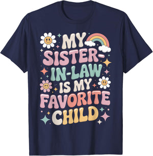 My Sister-in-Law is My Favorite Child Funny Family Saying T-Shirt - T-Shirt | Navy