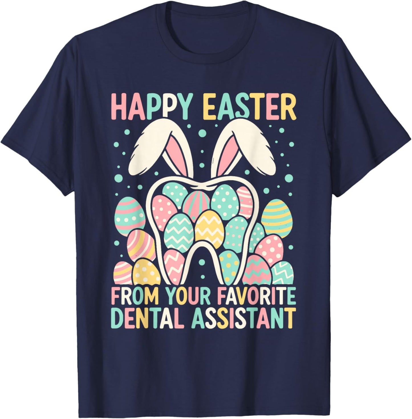Happy Easter from Your Favorite Dental Assistant Funny Teeth T-Shirt - T-Shirt | Navy