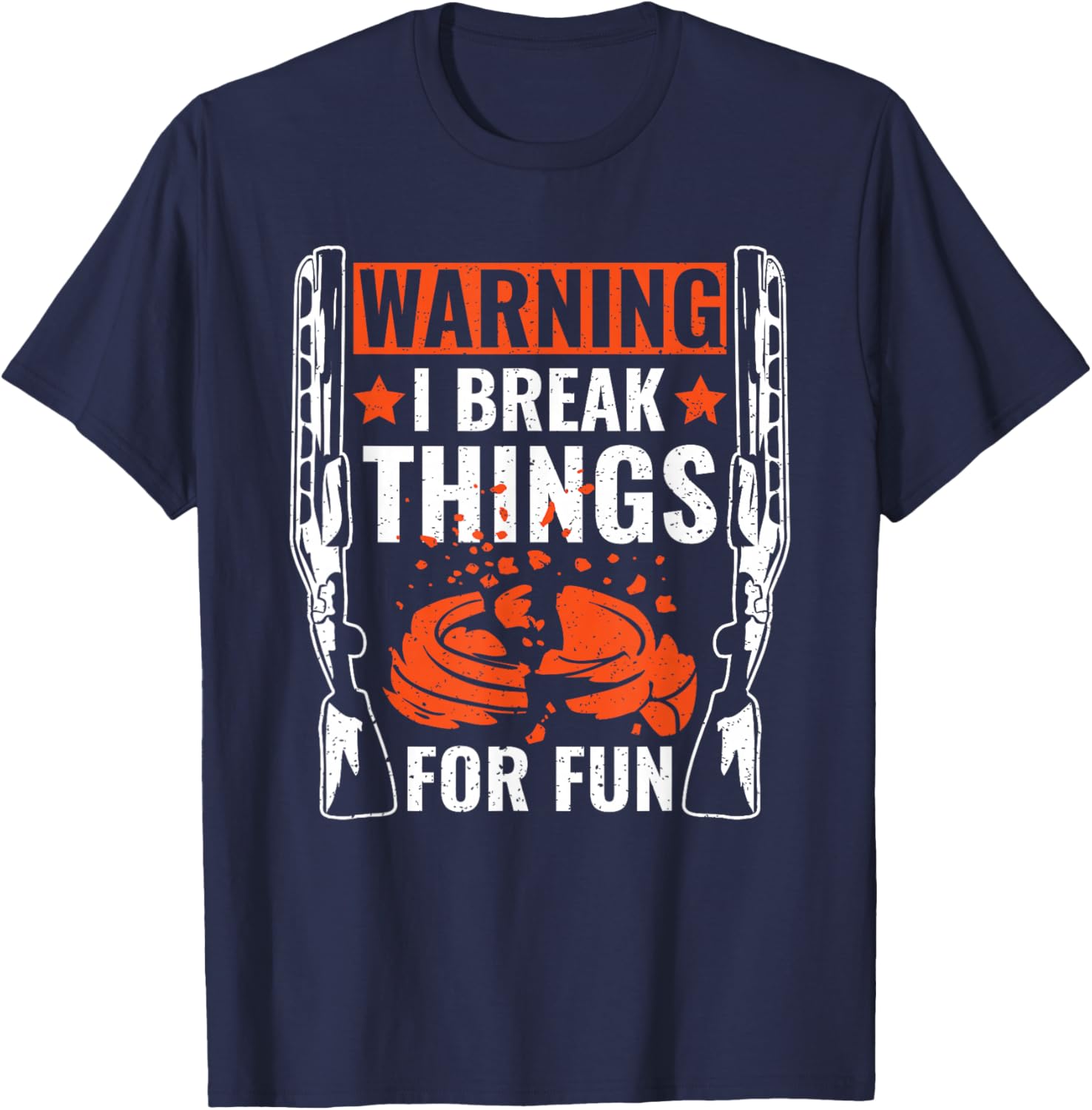 Warning I Break Things For Fun Skeet Shooting Trap Shooting T-Shirt - T-Shirt | Navy