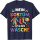 with German Text "Mein Kostüm Ist in Der Wäsche" (My Costume Is in T-Shirt - T-Shirt | Navy
