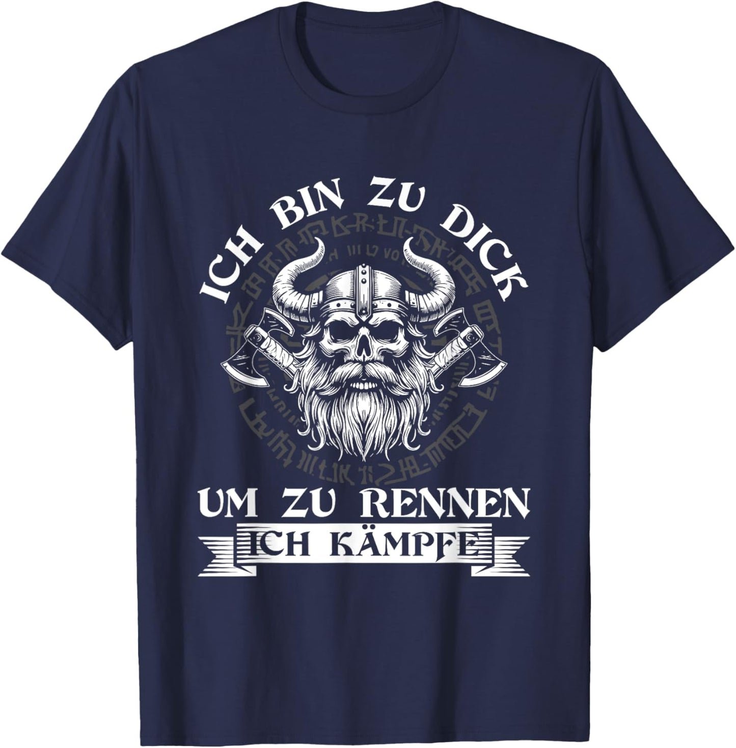 Ich Bin Zu Dick Um Zu Rennen Ich Kämpfe Wikinger Witzig T-Shirt - T-Shirt | Navy