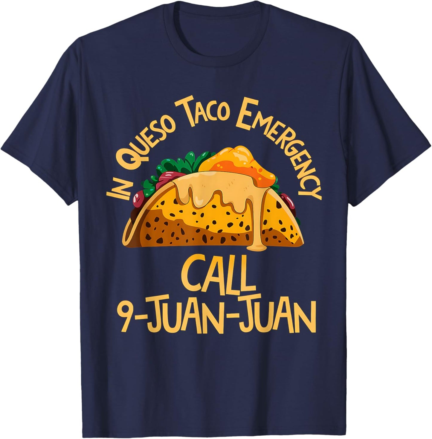 In Queso Taco Emergency Call 9 Juan Juan Funny Cinco De Mayo T-Shirt - T-Shirt | Navy