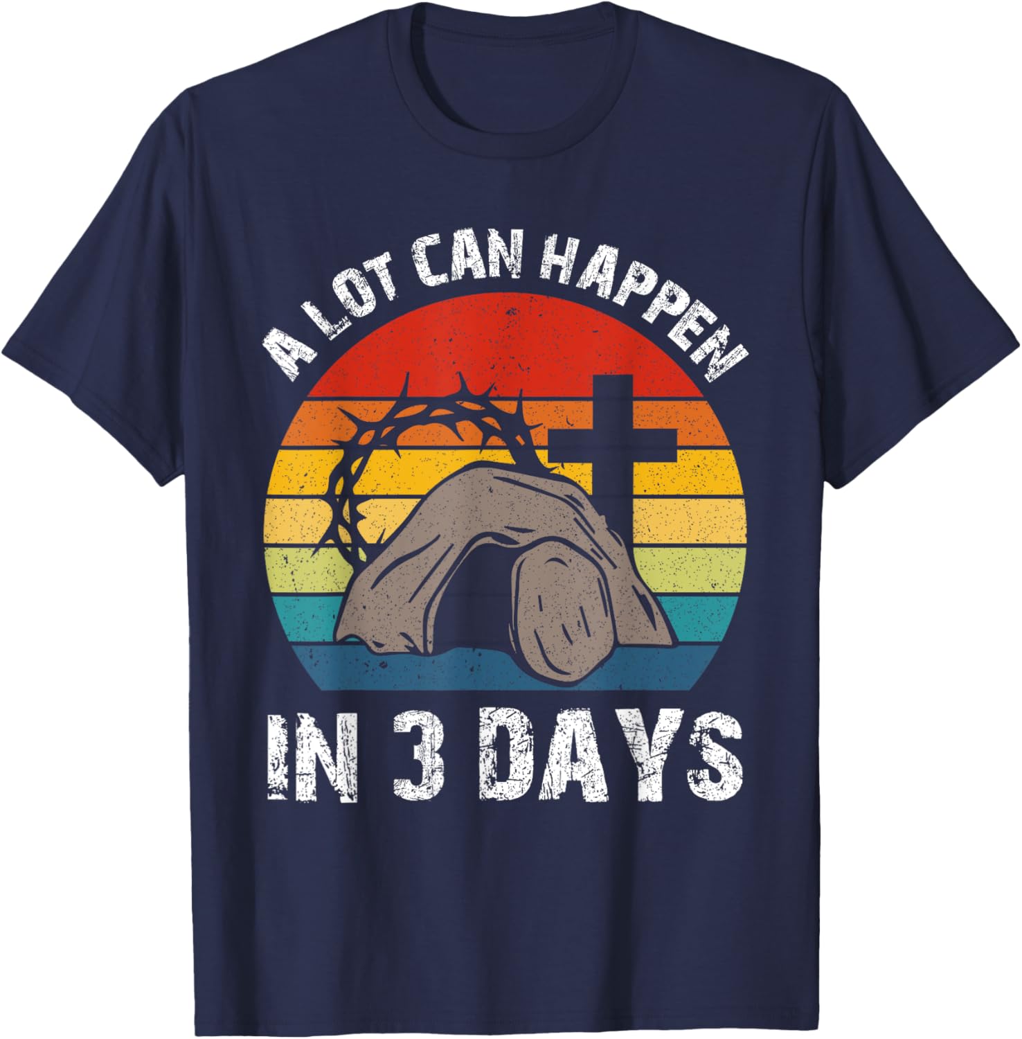 A Lot Can Happen in 3 Days Easter Day Christian Religious T-Shirt - T-Shirt | Navy