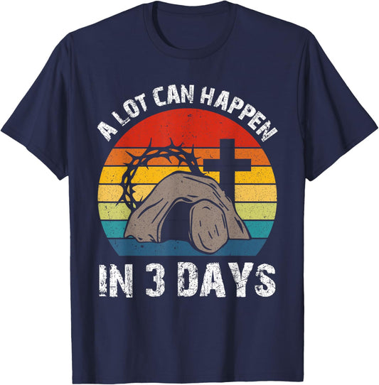 A Lot Can Happen in 3 Days Easter Day Christian Religious T-Shirt - T-Shirt | Navy