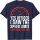 (ON Back) Yes Officer I Saw The Speed Limit I Just Didnt See T-Shirt - T-Shirt | Navy