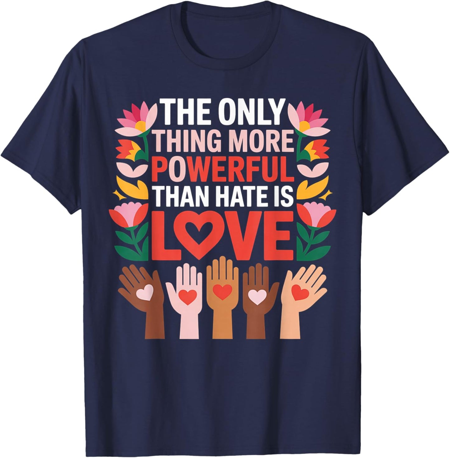 Love is More Powerful Than Hate – Inspirational Unity Quote T-Shirt - T-Shirt | Navy