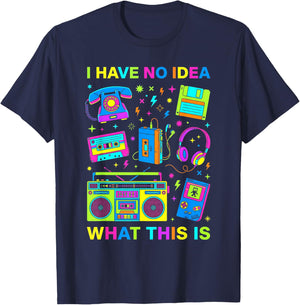 I Have No Idea What This is Men Women Kid 70s 80s 90s Outfit T-Shirt - T-Shirt | Navy