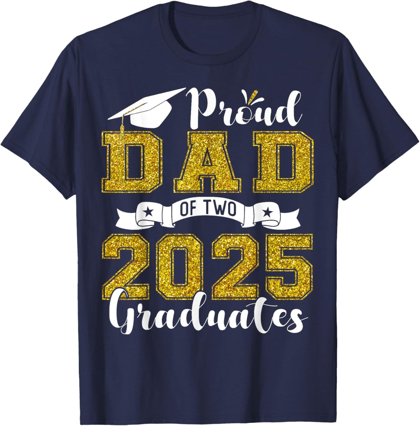 Proud Dad of two class of 2025 graduates twins graduation T-Shirt - T-Shirt | Navy