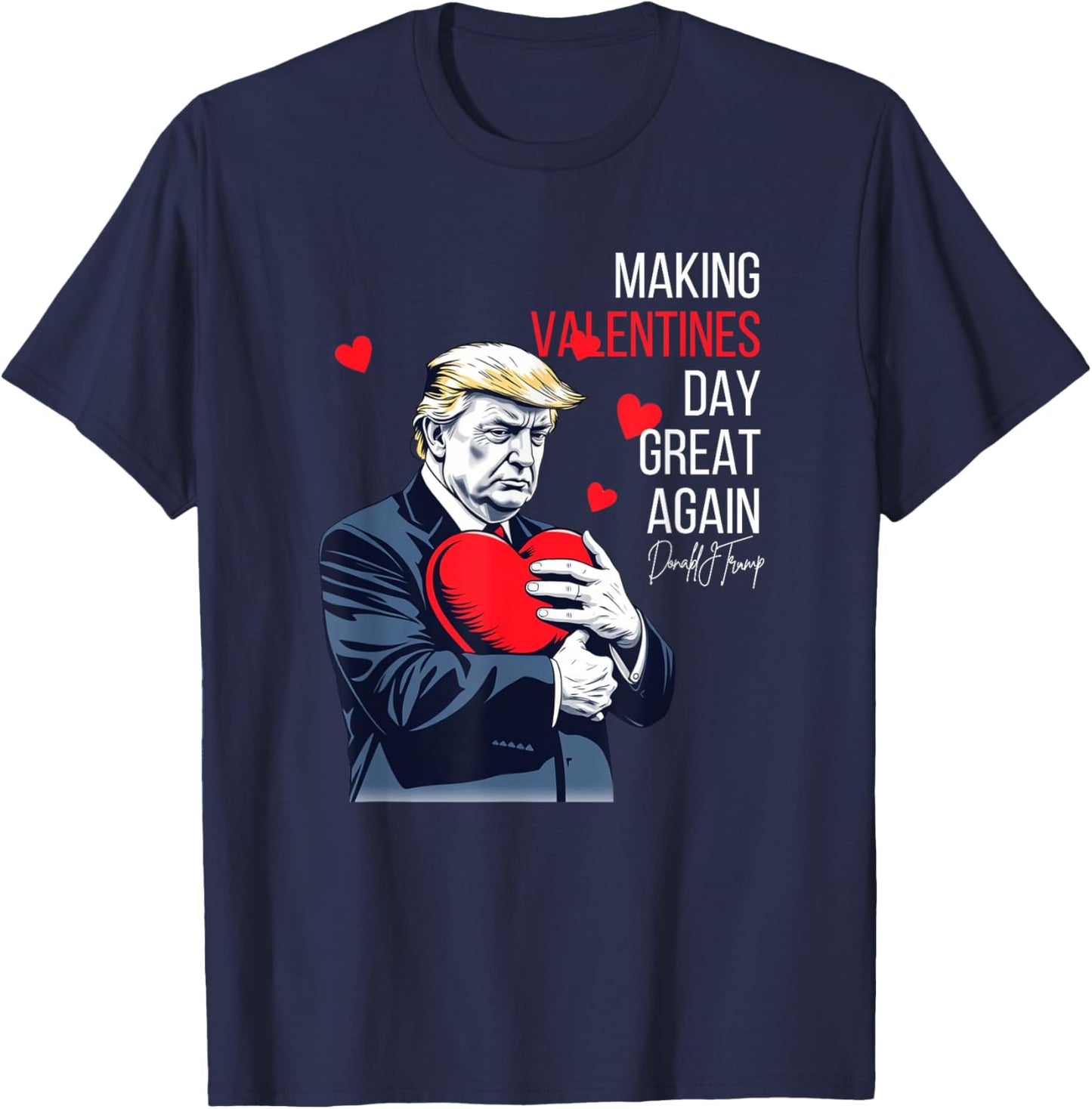 Fun Trump is Celebrate Valentines Day is Political Valentine T-Shirt - T-Shirt | Navy